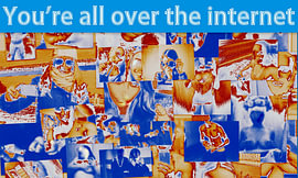 You're all over the internet