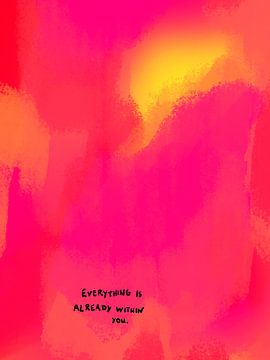 Everything is already within you by Raissa Oltmanns