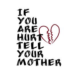 Wenn du dich verletzt hast, sag es deiner Mutter