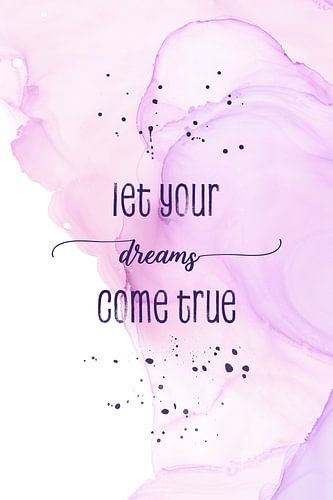 Let your dreams come true | floating colors