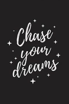 Chase your dreams poster van Art & Soul Creations