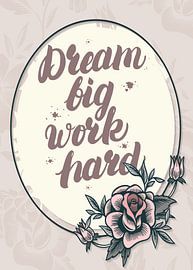 Dream Big Work Hard