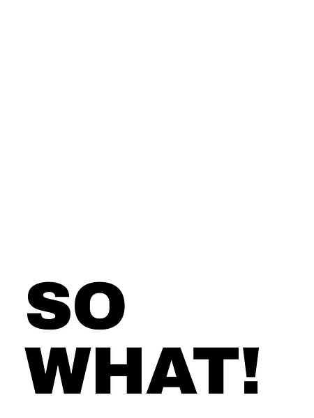 'So What!' Typografie Print van MDRN HOME