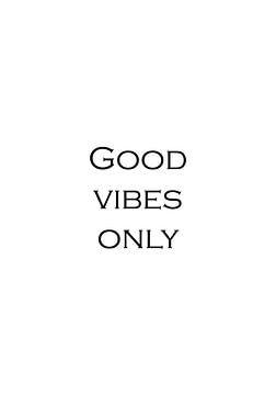 Positiviteit | Good vibes only | Inspirerende tekst, quote