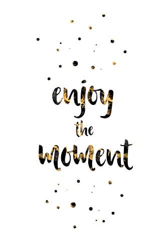 Text Art ENJOY THE MOMENT