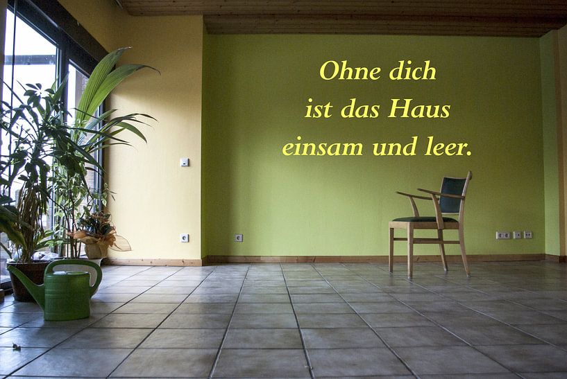 Without you, the house is lonely and empty. by Norbert Sülzner