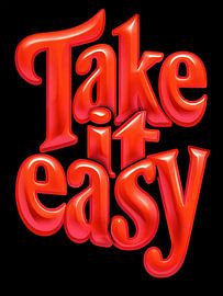"Take it Easy" Levendige 3D Glossy Red Typography Art Print - Ontspannende Motivational Quote Muurdecoratie voor thuis, kantoor en atelier van Artistic