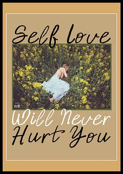 Self Love Will Never Hurt You