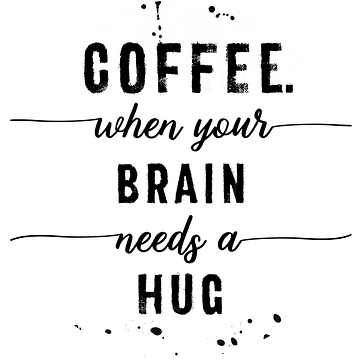 TEXT ART Coffee when your brain needs a hug van Melanie Viola