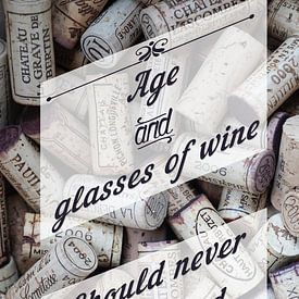 Age and glasses of wine, should never be counted van Sira Maela