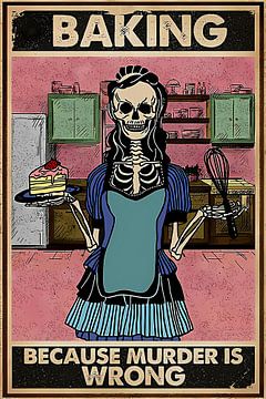Vintage Skeleton Baking Because Murder Is Wrong by Steven Kingsbury