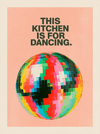 This Kitchen Is For Dancing – Disco Küchenposter von Marco Müller-Vo