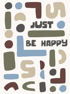 Just Be Happy - Vrolijke Print