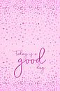 Tekst de kunst van VANDAAG IS EEN GOEDE DAG | glinsterende roze van Melanie Viola thumbnail