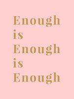 Enough is Enough is Enough