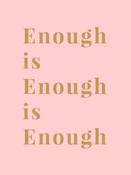 Enough is Enough is Enough van MarcoZoutmanDesign