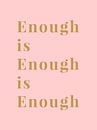 Enough is Enough is Enough van MarcoZoutmanDesign thumbnail