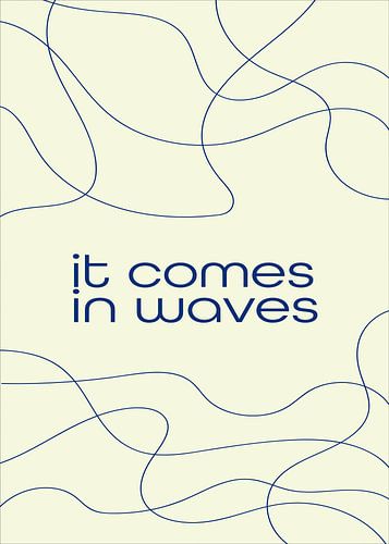 It Comes in Waves Text Art