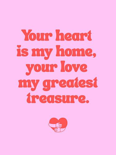 Your Heart Is My Home, Love Quote