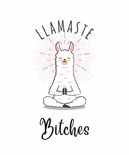 Lamaste Bitches T-Shirt funny Yoga Namaste by ArtDesign by KBK