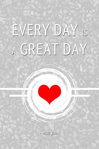 Every day is a great day