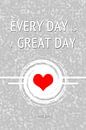 Every day is a great day von AJ Publications Miniaturansicht