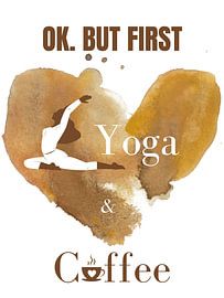 OK. BUT FIRST YOGA & COFFEE I von ArtDesign by KBK