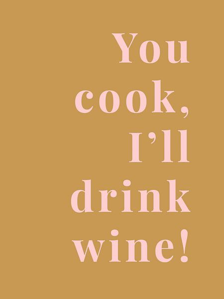 You cook, I'll drink wine! par MarcoZoutmanDesign