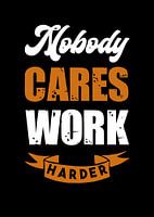 Citaten Niemand geeft om harder werken
