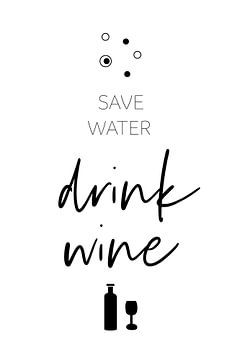 SAVE WATER - DRINK WINE von Melanie Viola