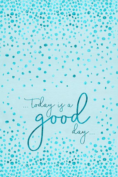 Text Art TODAY IS A GOOD DAY | glittering turquoise by Melanie Viola