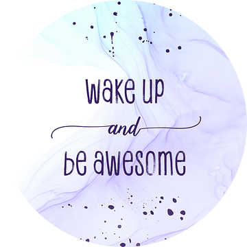 Wake up and be awesome | floating colors van Melanie Viola