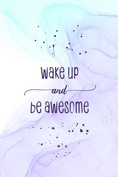 Wake up and be awesome | floating colors van Melanie Viola