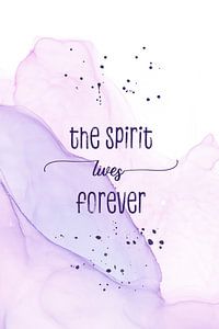 The spirit lives forever | floating colors