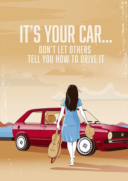 It's your car... don't let others tell you how to drive it van Studio Picot Art