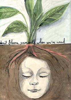 Gib dir nicht die Schuld, wenn du schwach bist.