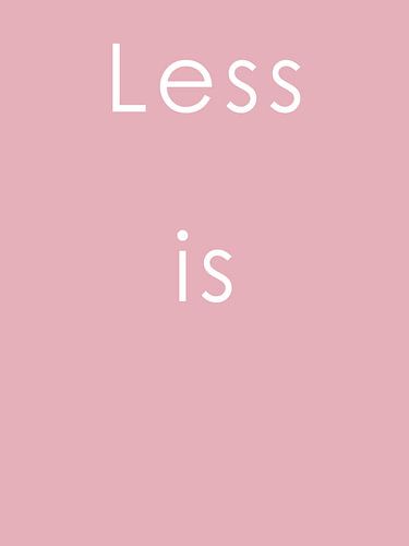 Less is - pink edition