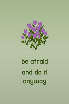 Poster Be Afraid And Do It Anyway van DS.creative