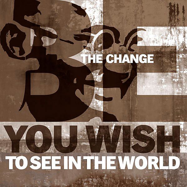 Be the change you wish to see in the world - Ghandi van Muurbabbels Typographic Design