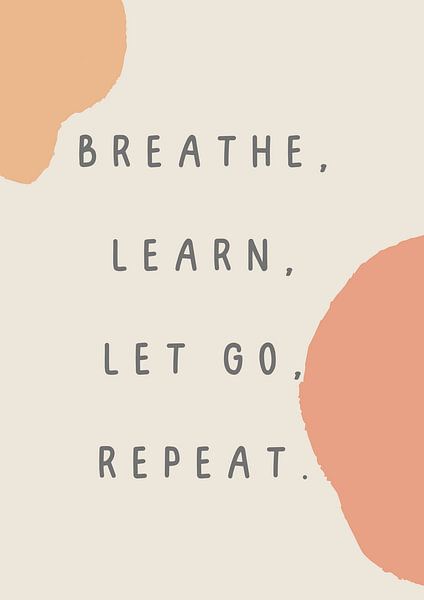 Breath, learn, let go, repeat. van Studio Allee