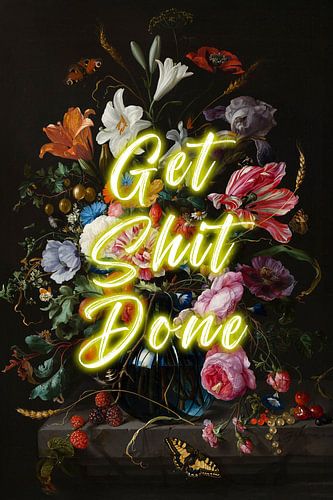 Get Shit Done - Bloemen met positieve tekst in geel