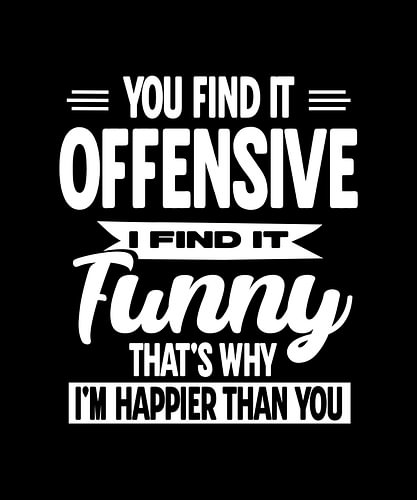 Du findest es beleidigend, ich finde es lustig – Zitat über sarkastischen Humor, Typografie-Design