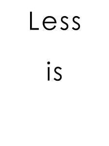 Less is - weiße Ausgabe