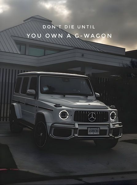 don't die until you own a g- wagon by Alex Costa