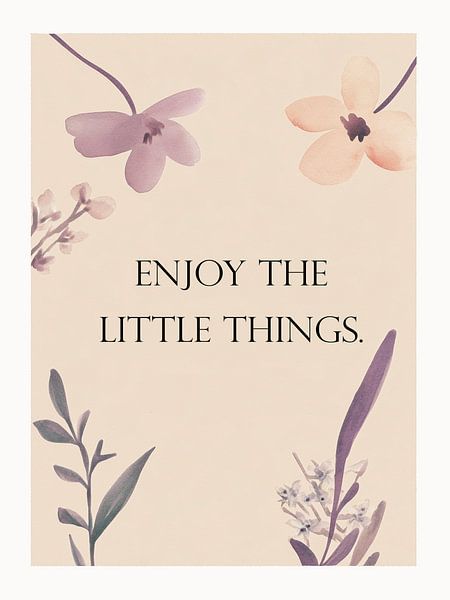 Enjoy The Little Things by Treechild
