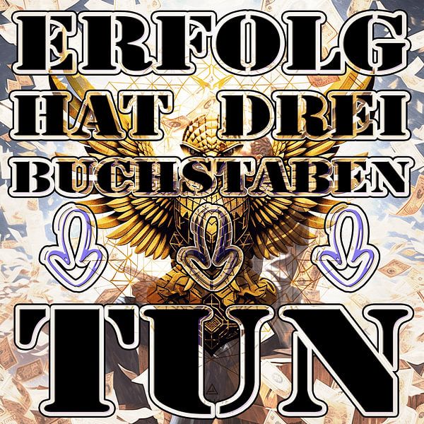 Goldene Weisheit: Das Bild des TUNS für deinen Erfolg | Adler &amp; Co. von ADLER & Co / Caj Kessler