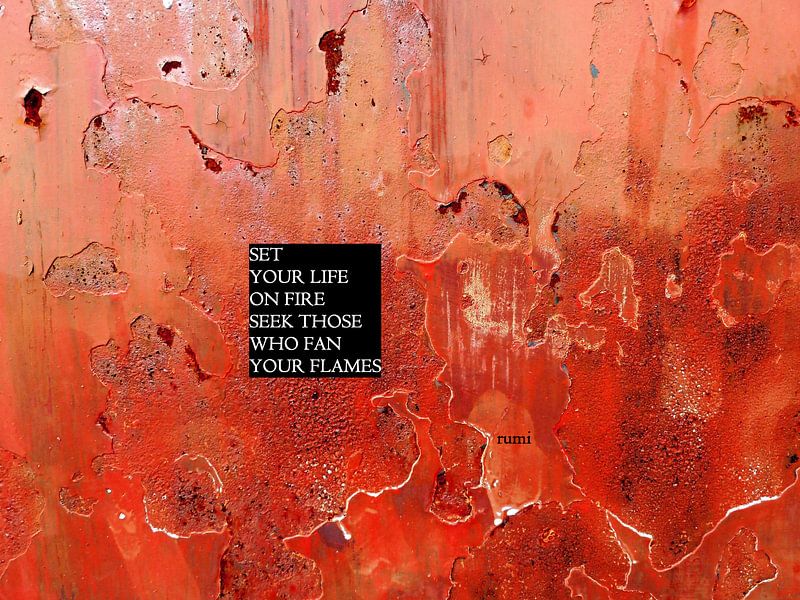 Rumi: Set Your Life On Fire... van MoArt (Maurice Heuts)