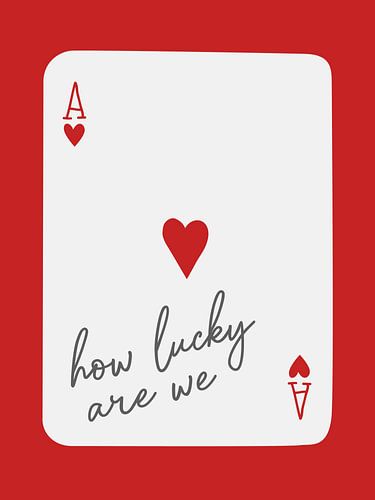 How Lucky Are We Ace Red