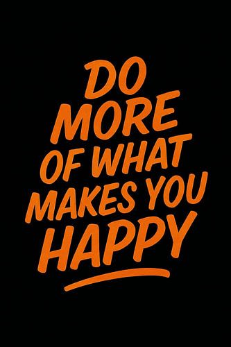 Doe meer van wat je gelukkig maakt - Inspirerende Quote Muurkunst