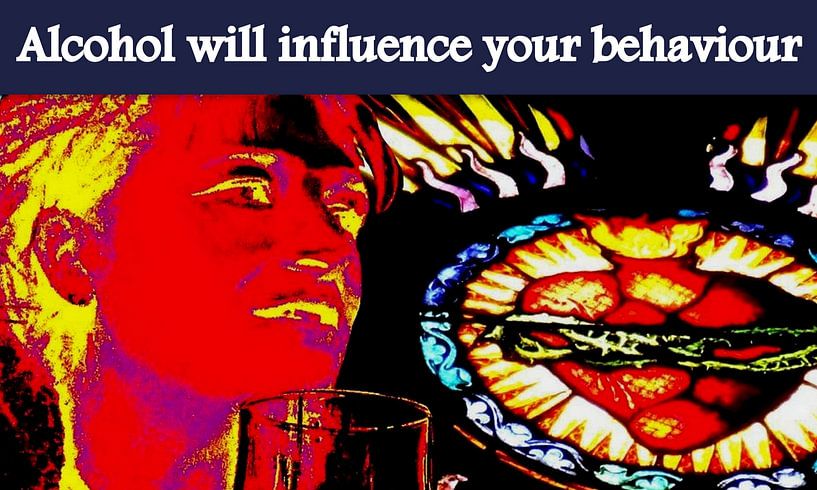Alcohol will influence your behaviour by Marleen Rossetti-Weijtens
